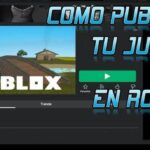 Cómo subir un juego a Roblox 2024